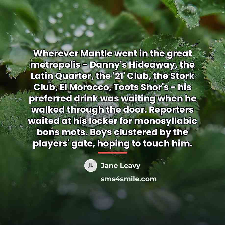 “Wherever Mantle went in the great metropolis - Danny's Hideaway,…” quote by Jane Leavy
