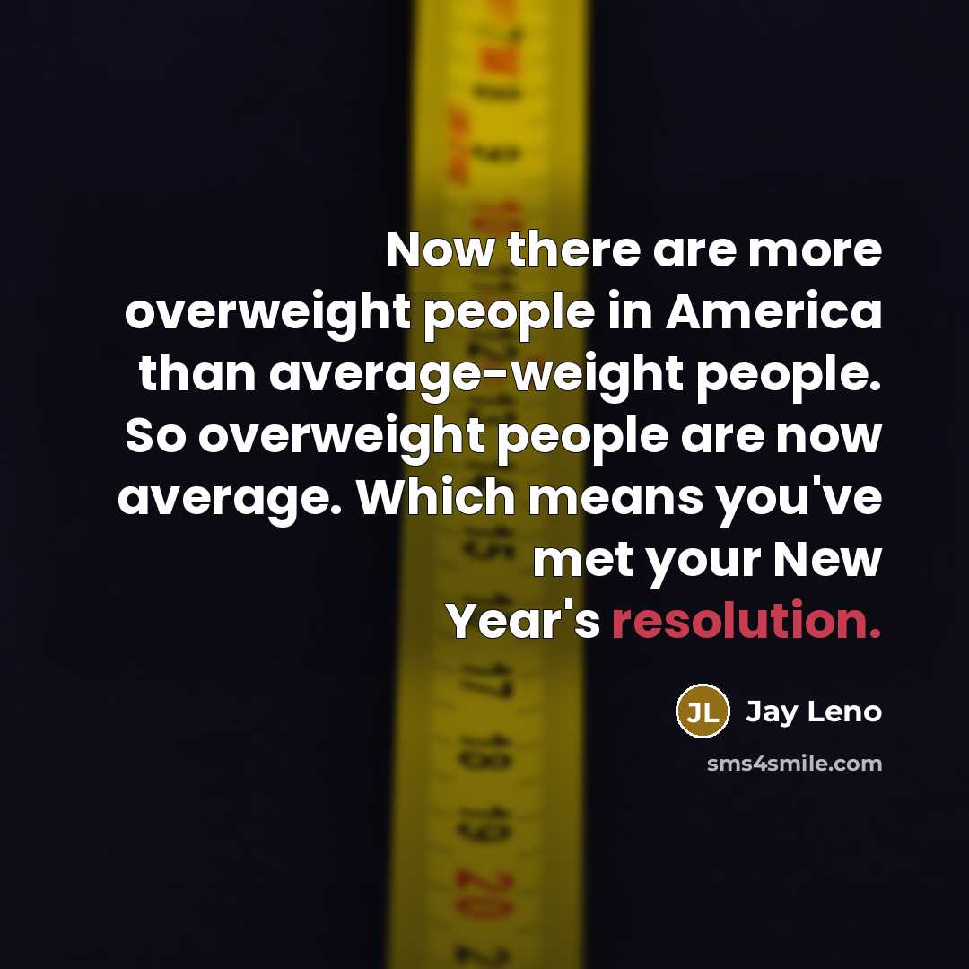 “Now there are more overweight people in America than average-weight…” quote by Jay Leno
