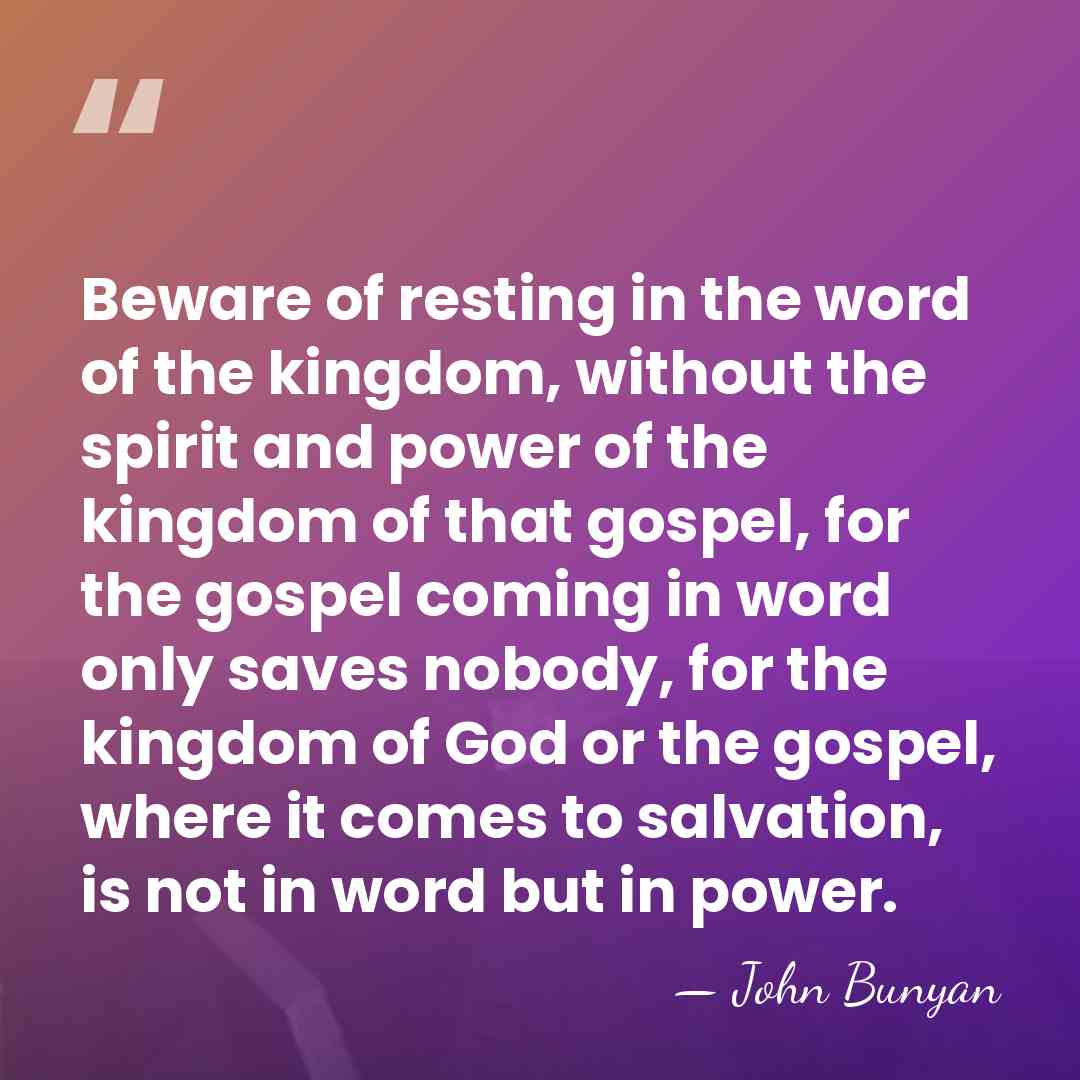 Beware of resting in the word of the kingdom, without the spirit&hellip; - John Bunyan