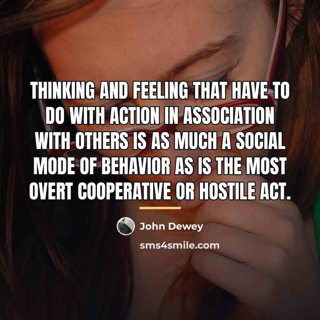 “Thinking and feeling that have to do with action in…” quote by John Dewey