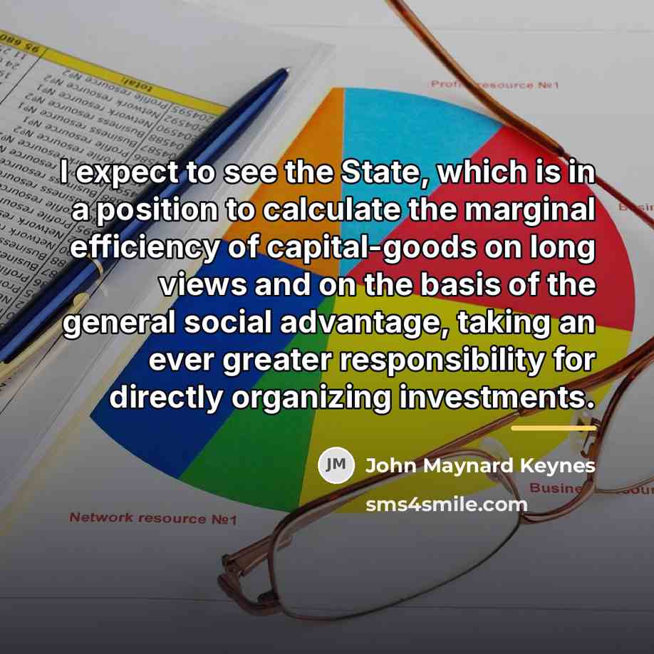 “I expect to see the State, which is in a…” quote by John Maynard Keynes