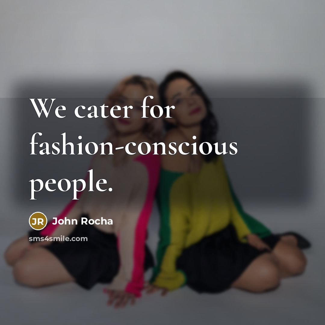 “We cater for fashion-conscious people.…” quote by John Rocha