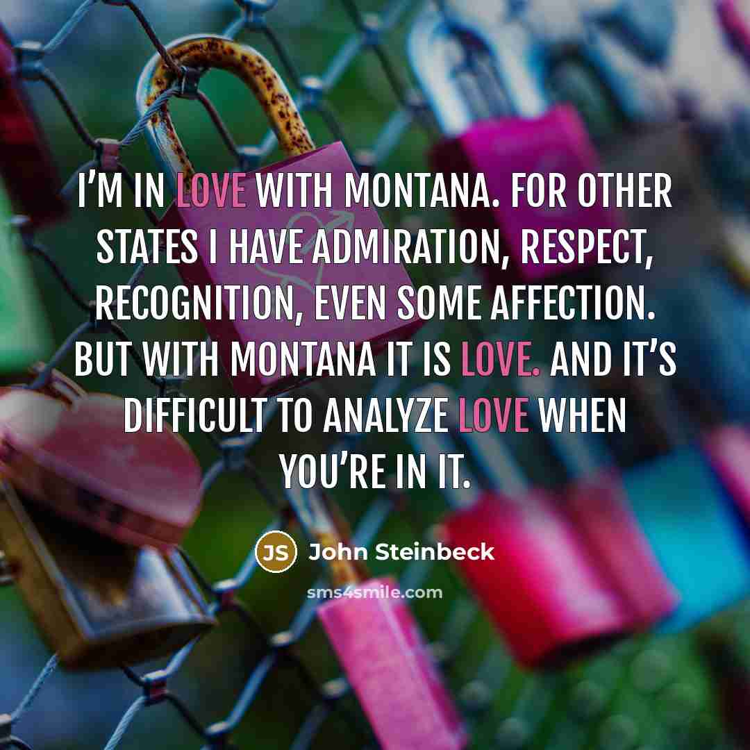 “I’m in love with Montana. For other states I have…” quote by John Steinbeck