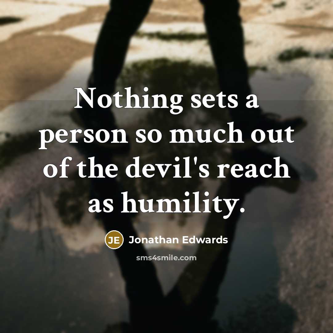 “Nothing sets a person so much out of the devil's…” quote by Jonathan Edwards