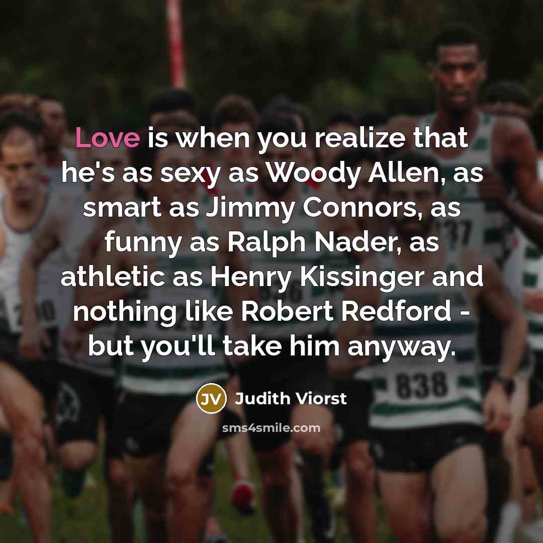 “Love is when you realize that he's as sexy as…” quote by Judith Viorst