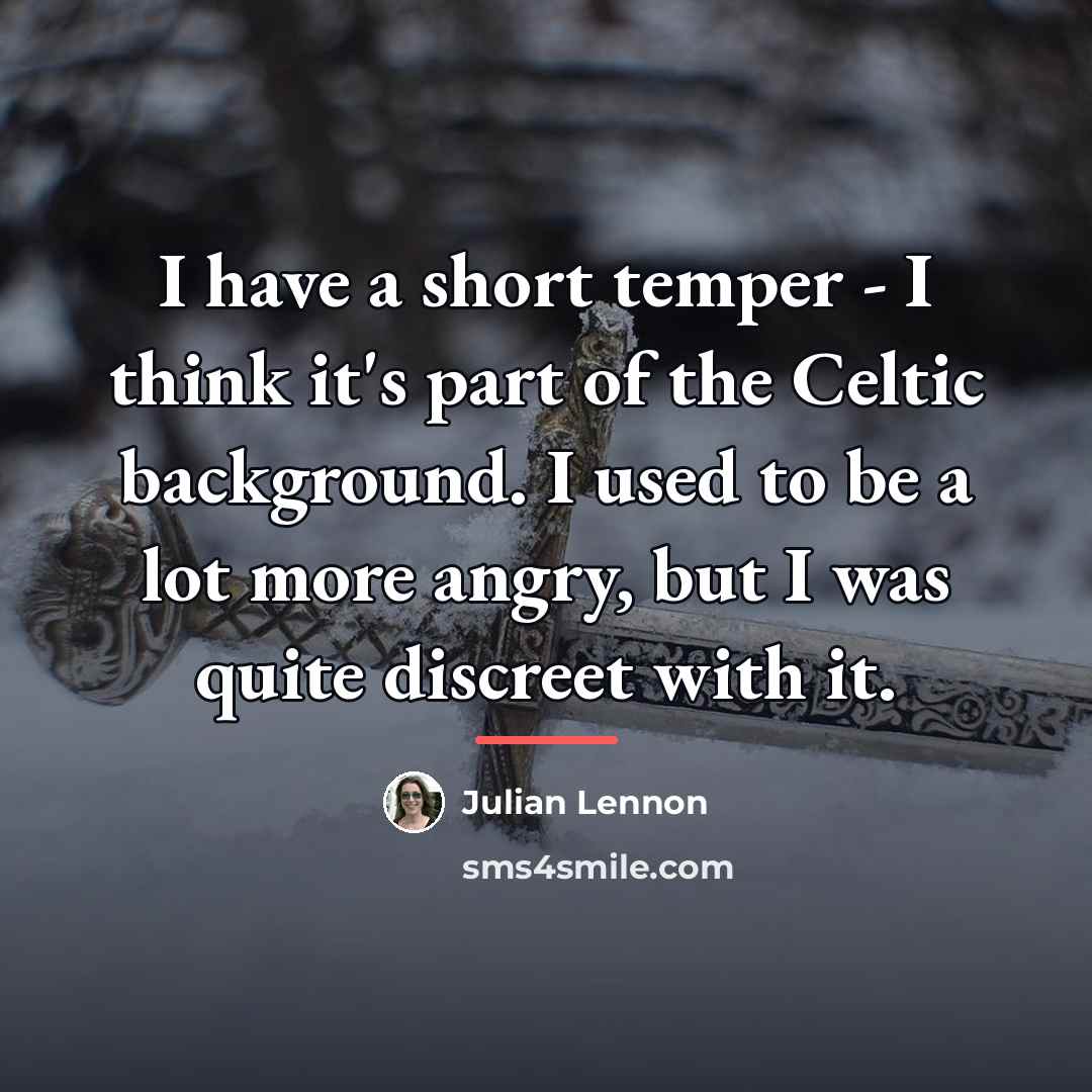 “I have a short temper - I think it's part…” quote by Julian Lennon