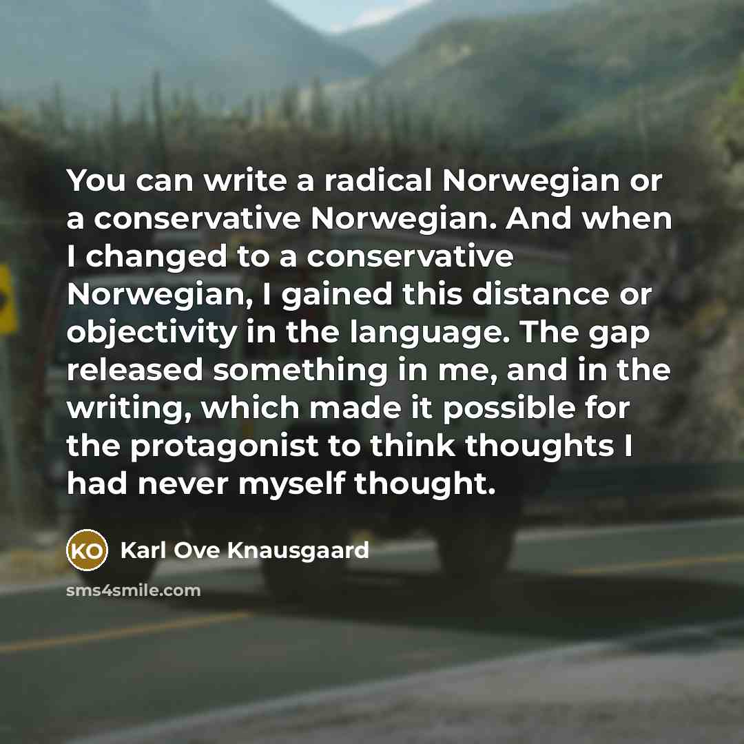 “You can write a radical Norwegian or a conservative Norwegian.…” quote by Karl Ove Knausgaard