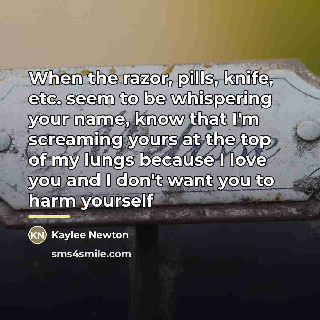 “When the razor, pills, knife, etc. seem to be whispering…” quote by Kaylee Newton