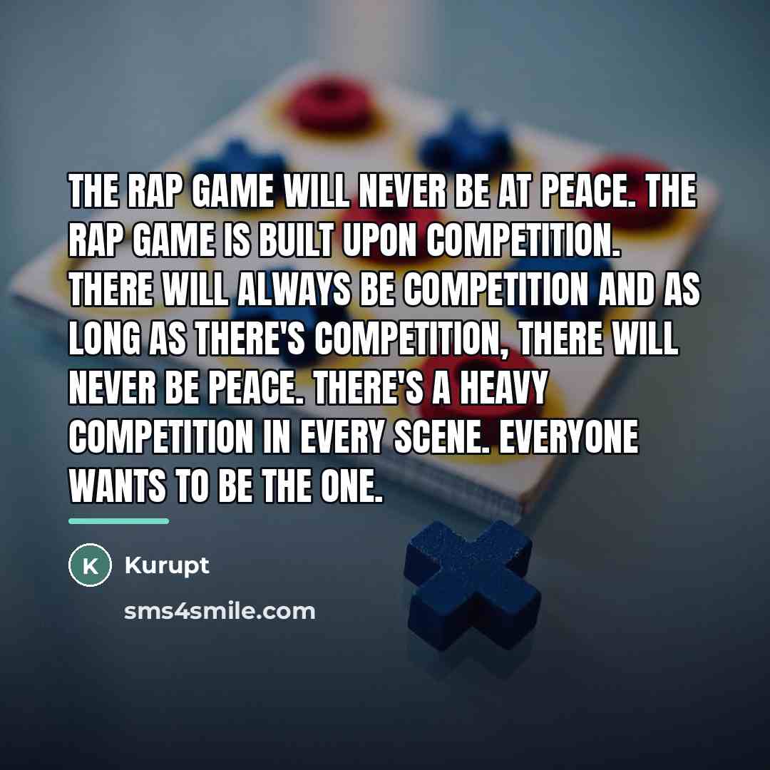 “The rap game will never be at peace. The rap…” quote by Kurupt