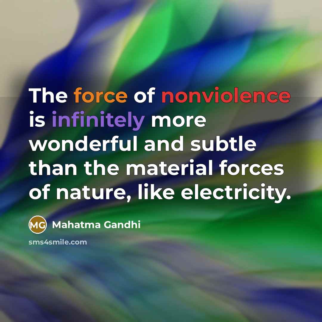 “The force of nonviolence is infinitely more wonderful and subtle…” quote by Mahatma Gandhi