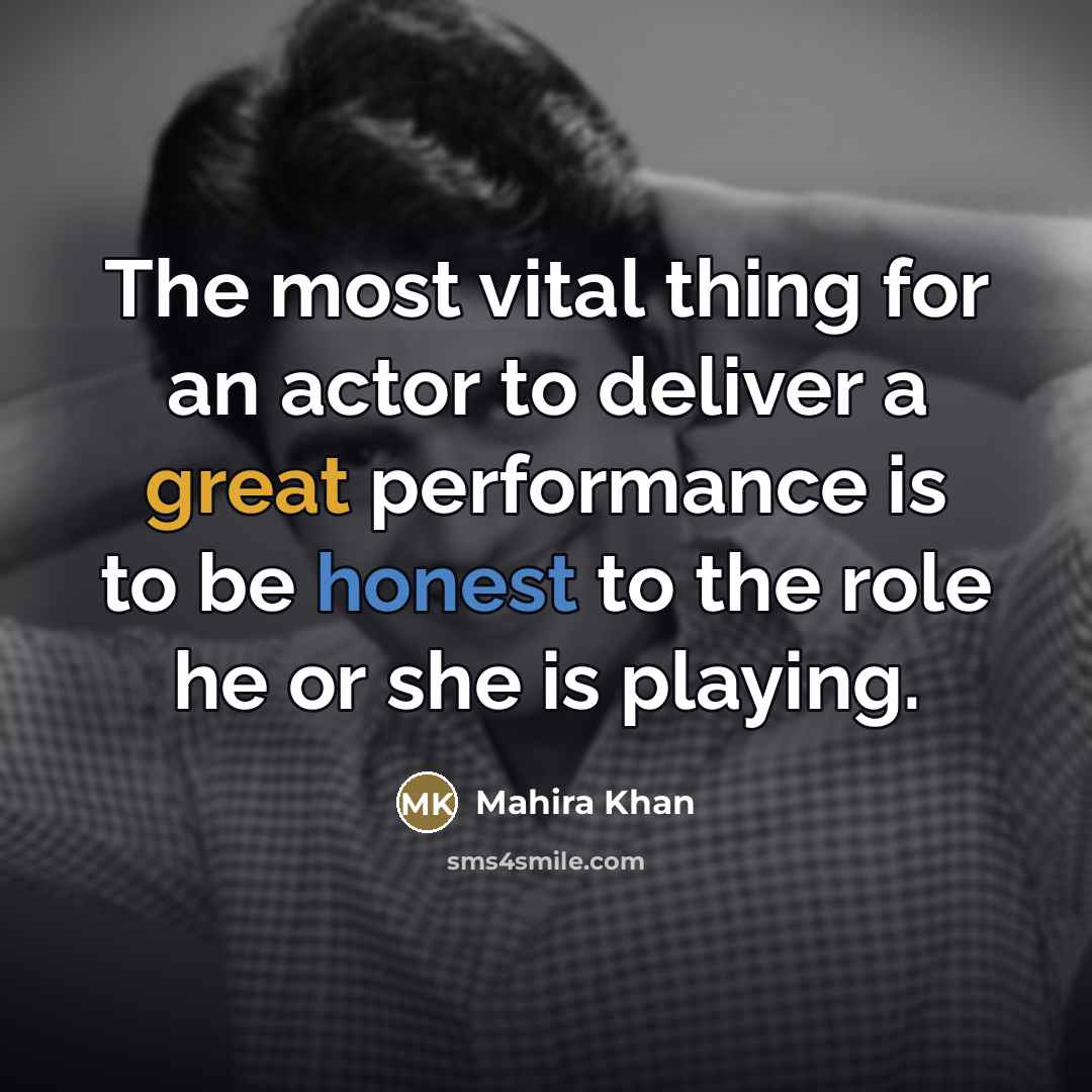 “The most vital thing for an actor to deliver a…” quote by Mahira Khan