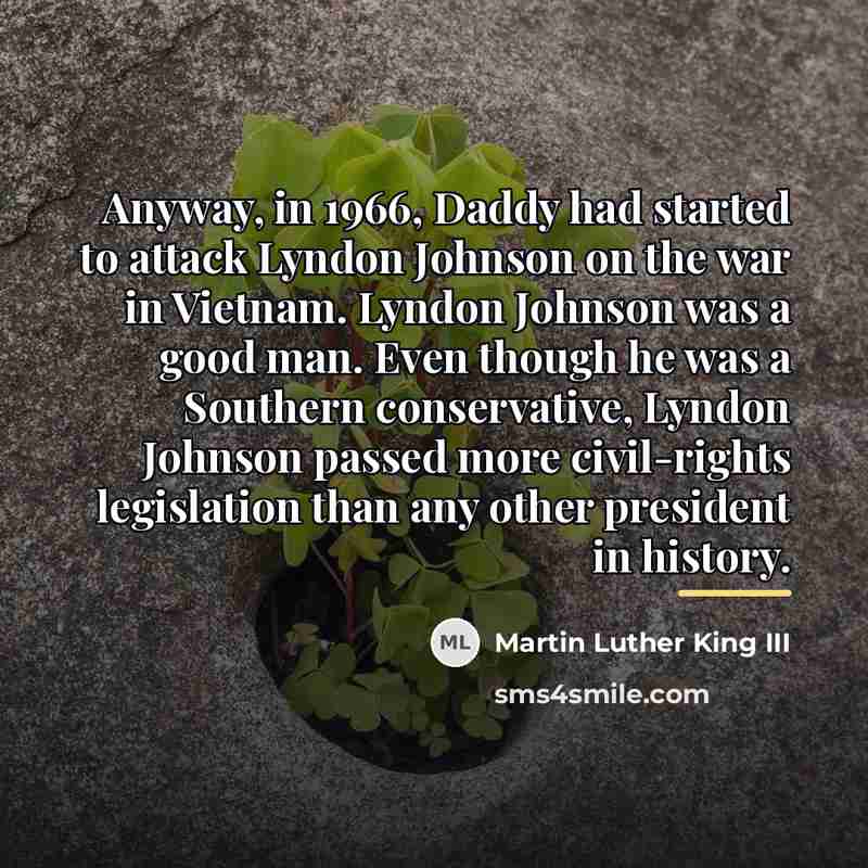 “Anyway, in 1966, Daddy had started to attack Lyndon Johnson…” quote by Martin Luther King III
