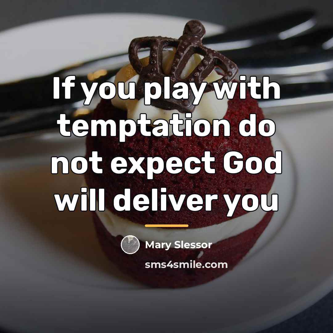 “If you play with temptation do not expect God will…” quote by Mary Slessor
