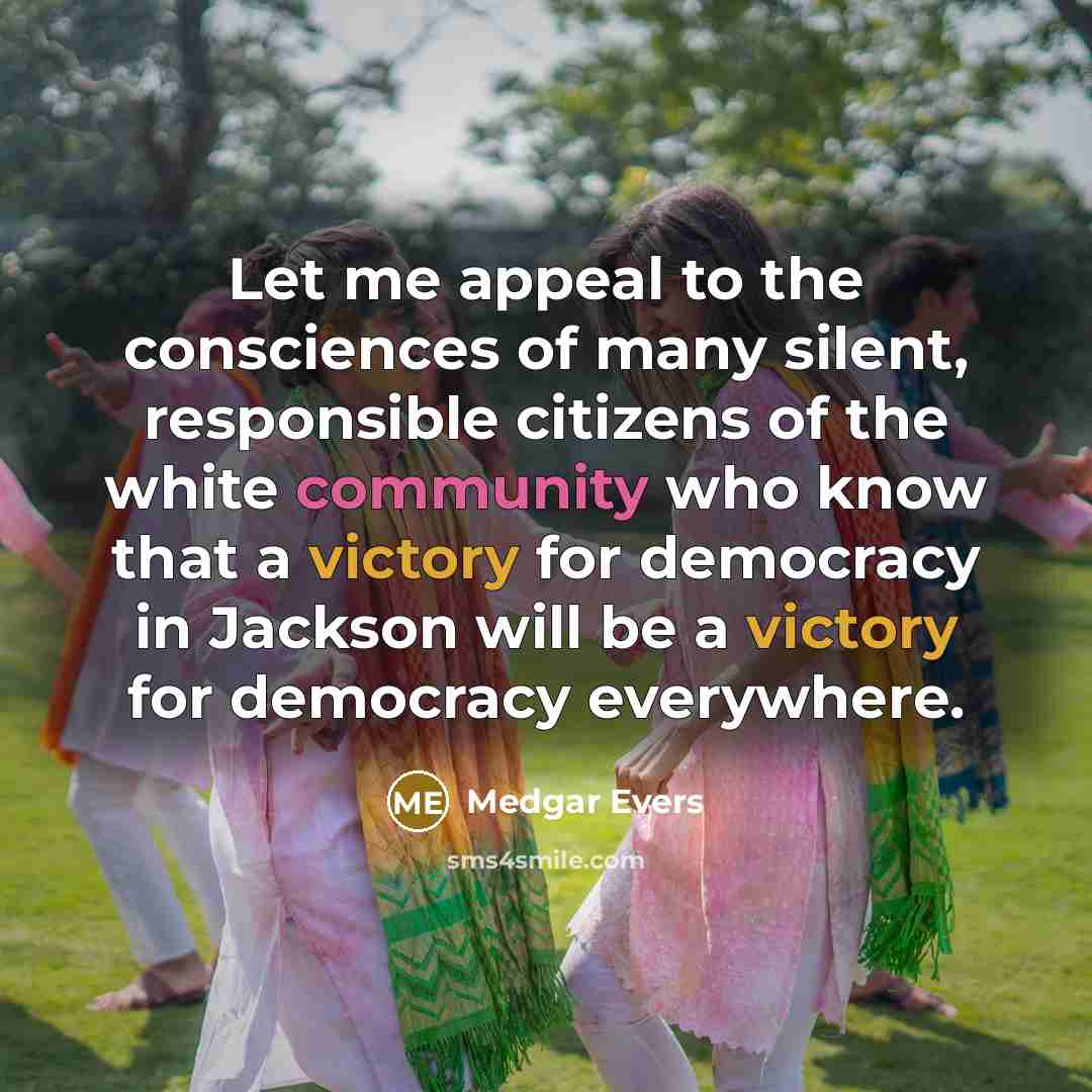 “Let me appeal to the consciences of many silent, responsible…” quote by Medgar Evers