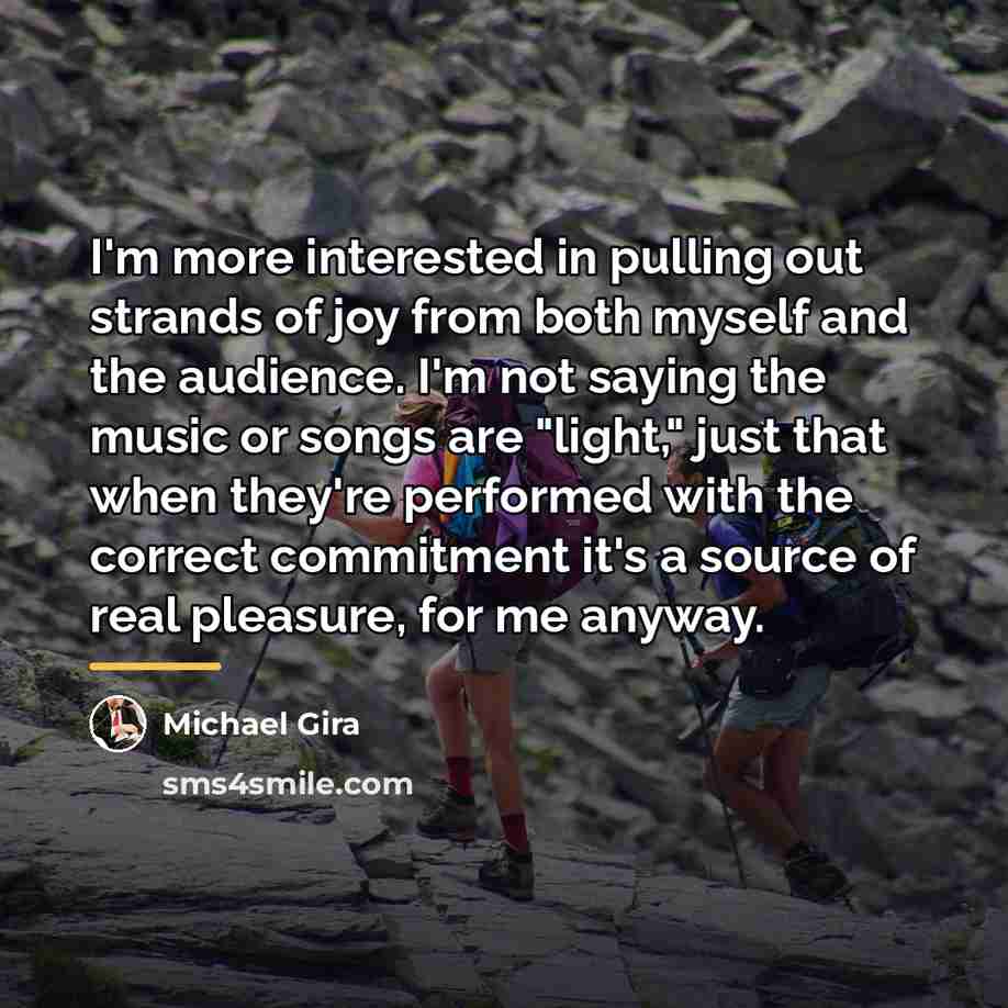 “I'm more interested in pulling out strands of joy from…” quote by Michael Gira