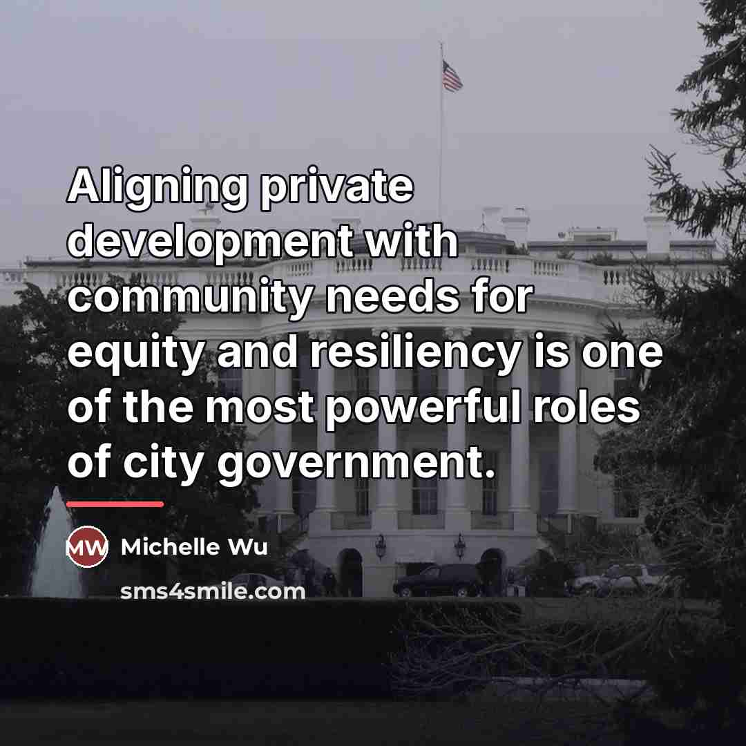 “Aligning private development with community needs for equity and resiliency…” quote by Michelle Wu