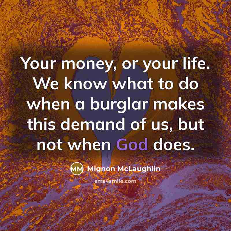“Your money, or your life. We know what to do…” quote by Mignon McLaughlin