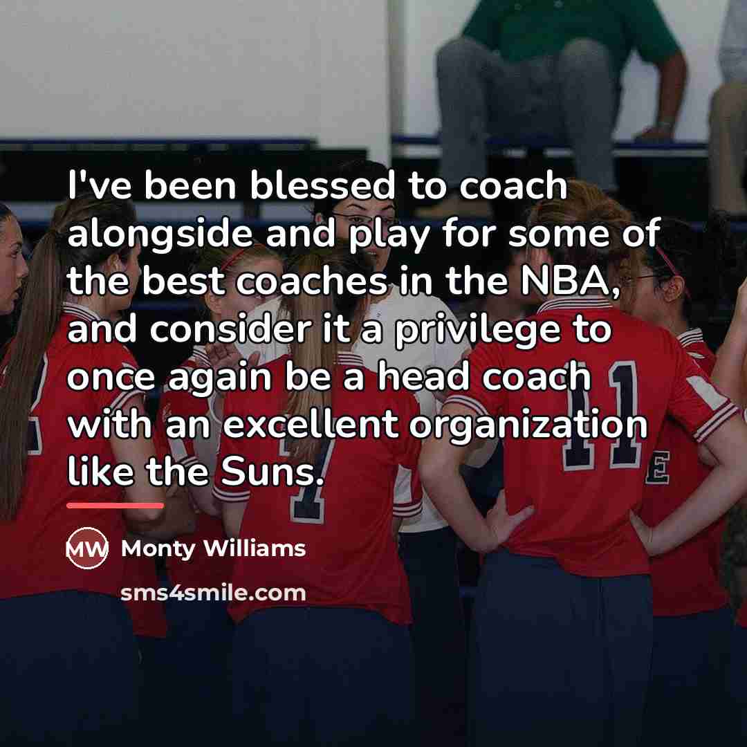“I've been blessed to coach alongside and play for some…” quote by Monty Williams