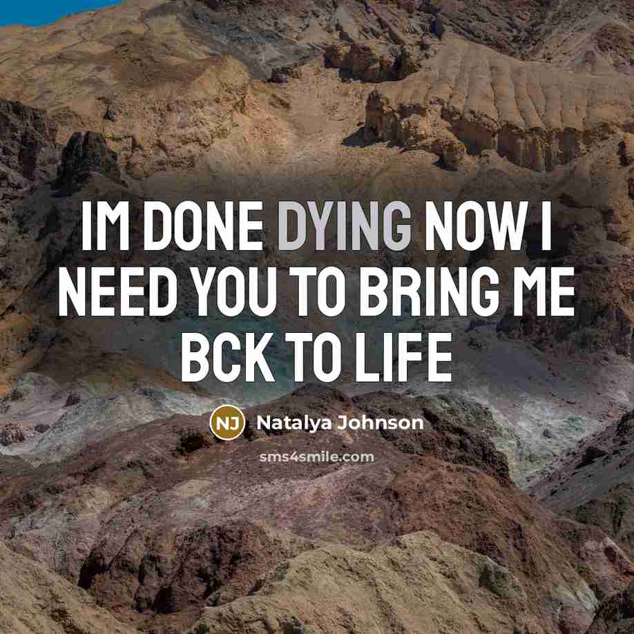 “Im done dying now I need you to bring me…” quote by Natalya Johnson