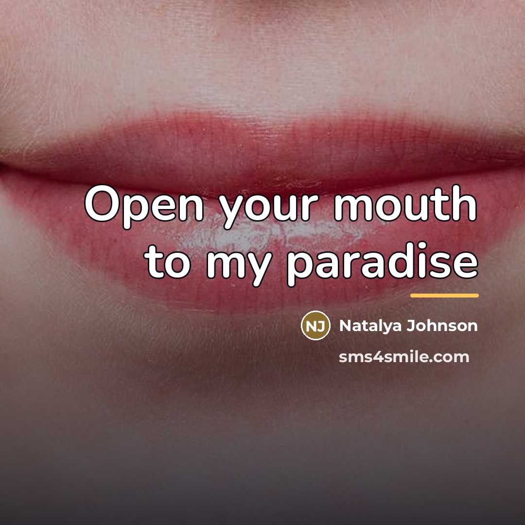 “Open your mouth to my paradise…” quote by Natalya Johnson
