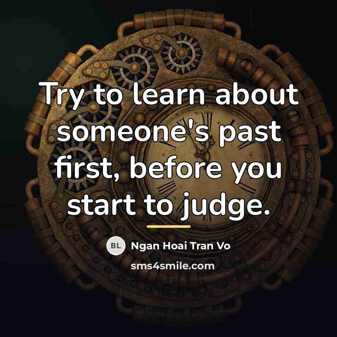 “Try to learn about someone's past first, before you start…” quote by Ngan Hoai Tran Vo