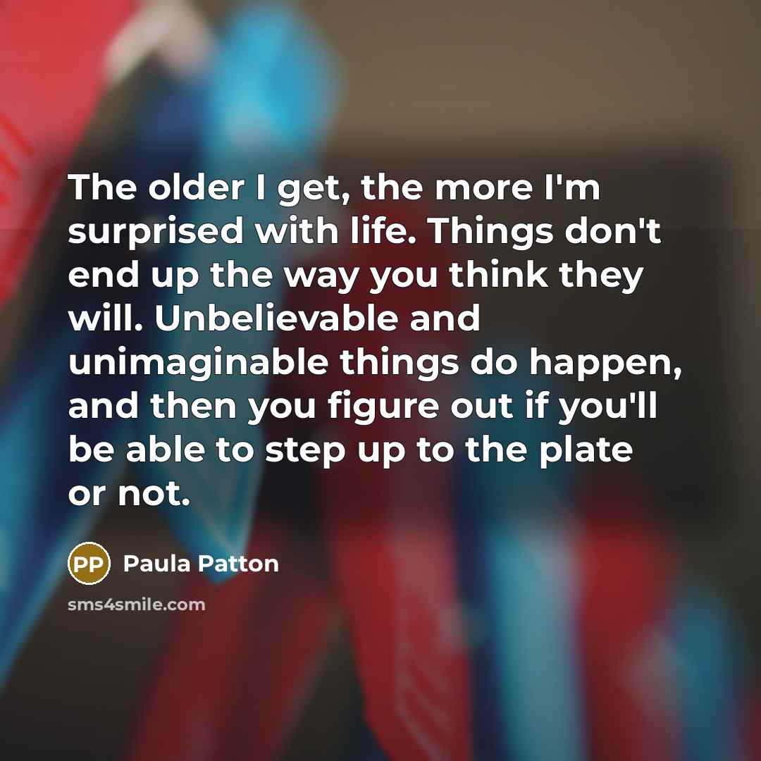 “The older I get, the more I'm surprised with life.…” quote by Paula Patton