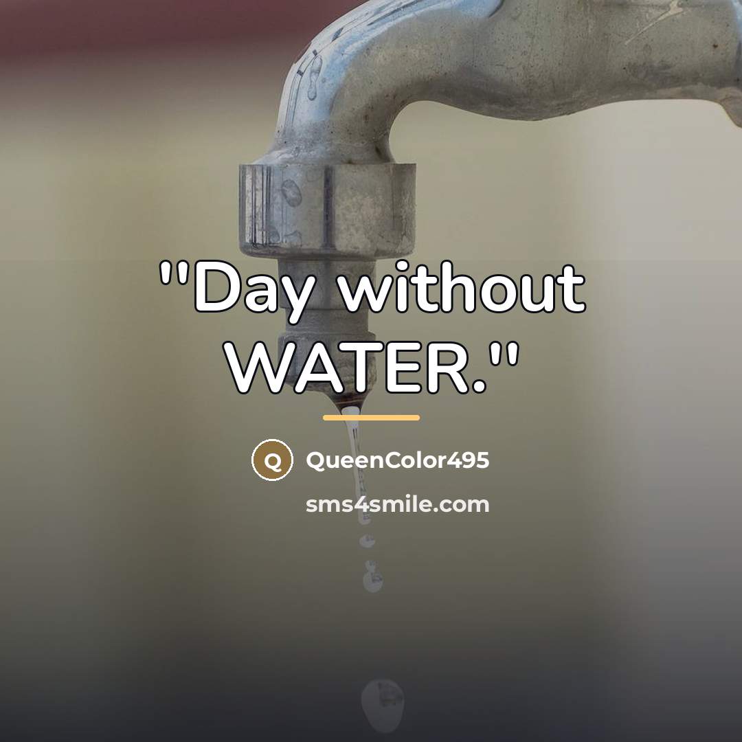 “''Day without WATER.''…” quote by QueenColor495
