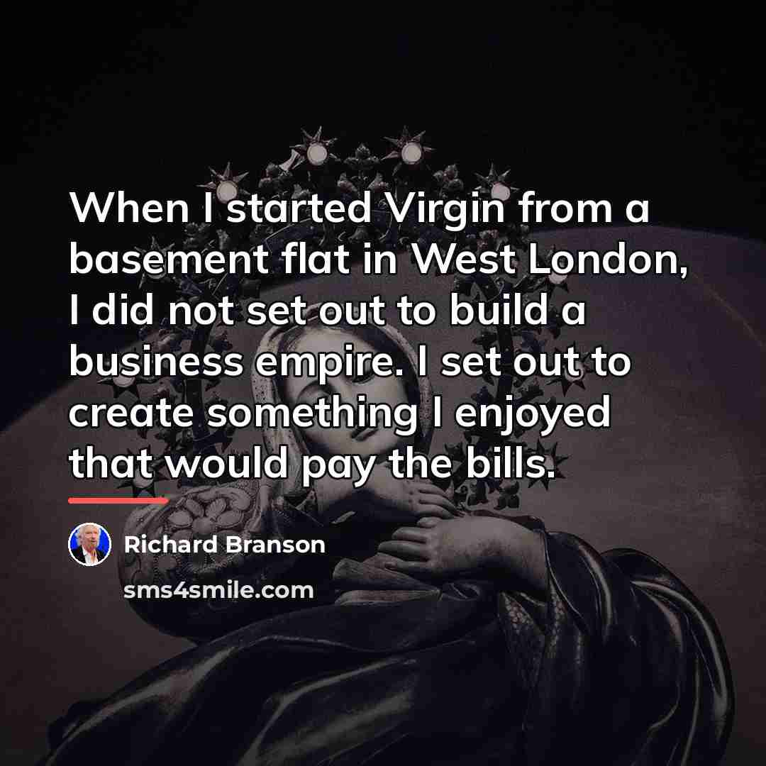 “When I started Virgin from a basement flat in West…” quote by Richard Branson