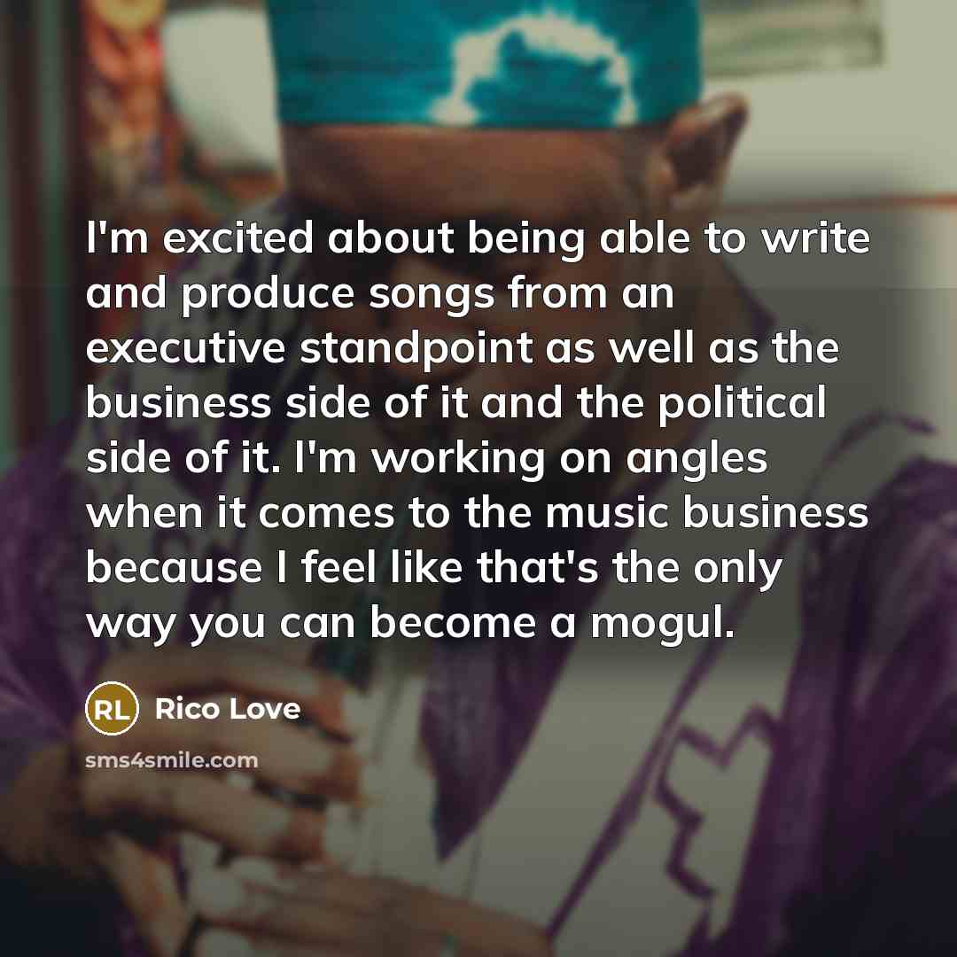 “I'm excited about being able to write and produce songs…” quote by Rico Love