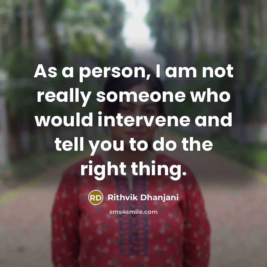“As a person, I am not really someone who would…” quote by Rithvik Dhanjani