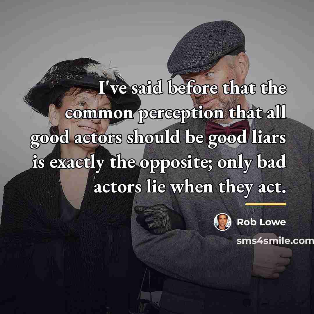 “I've said before that the common perception that all good…” quote by Rob Lowe