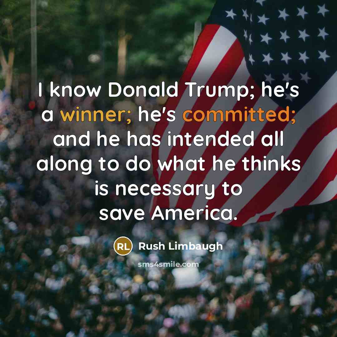 “I know Donald Trump; he's a winner; he's committed; and…” quote by Rush Limbaugh