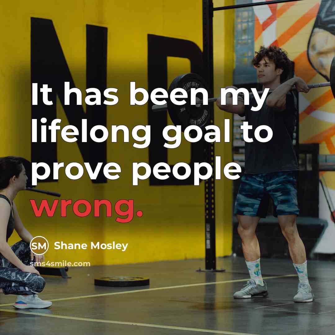 “It has been my lifelong goal to prove people wrong.…” quote by Shane Mosley