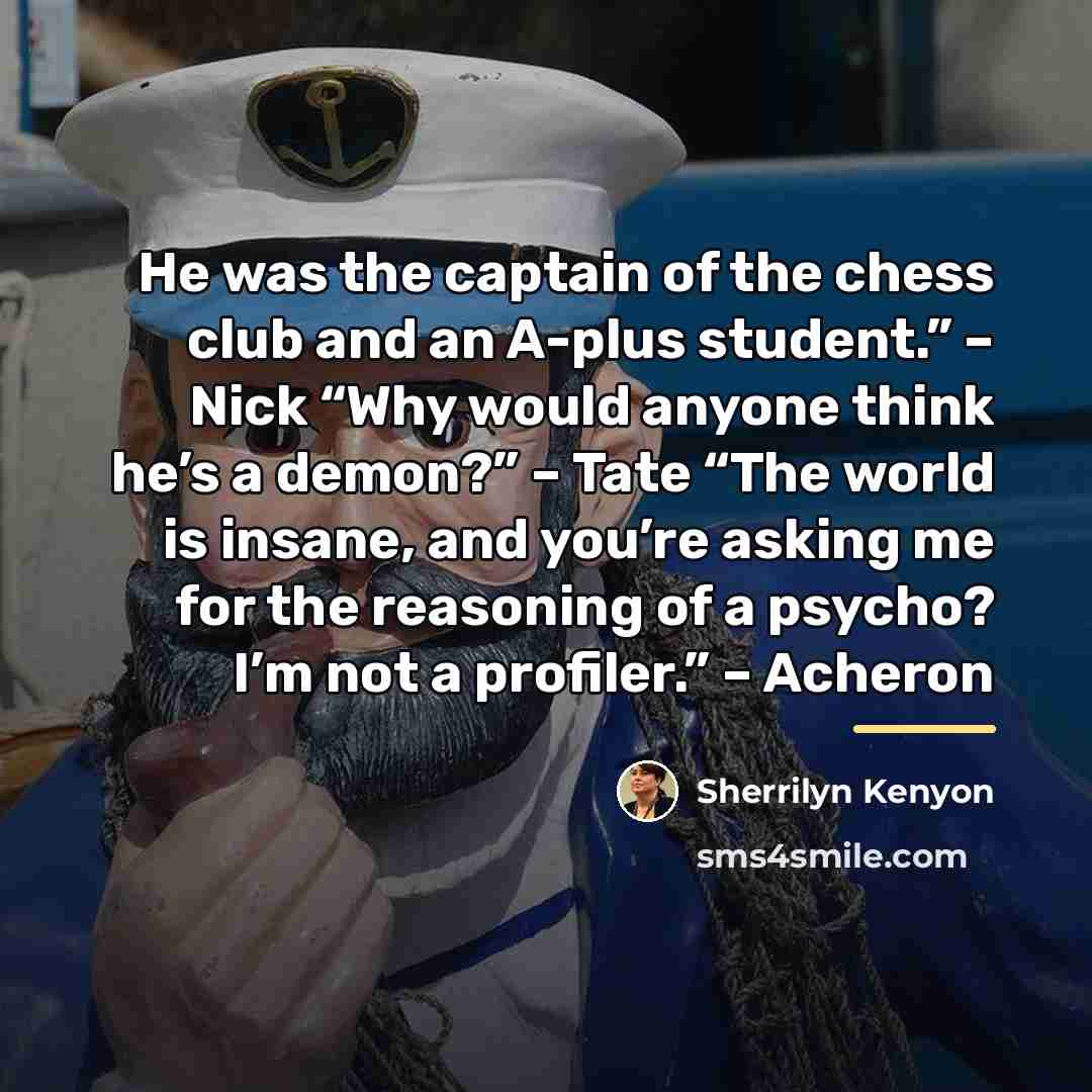 “He was the captain of the chess club and an…” quote by Sherrilyn Kenyon