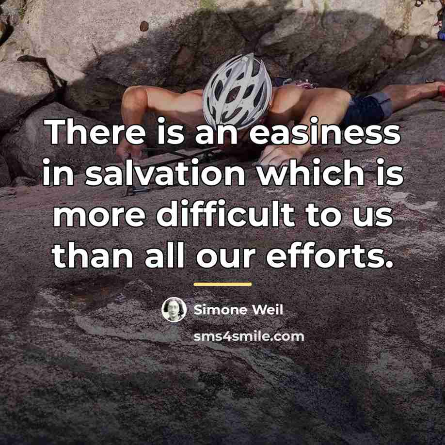 “There is an easiness in salvation which is more difficult…” quote by Simone Weil