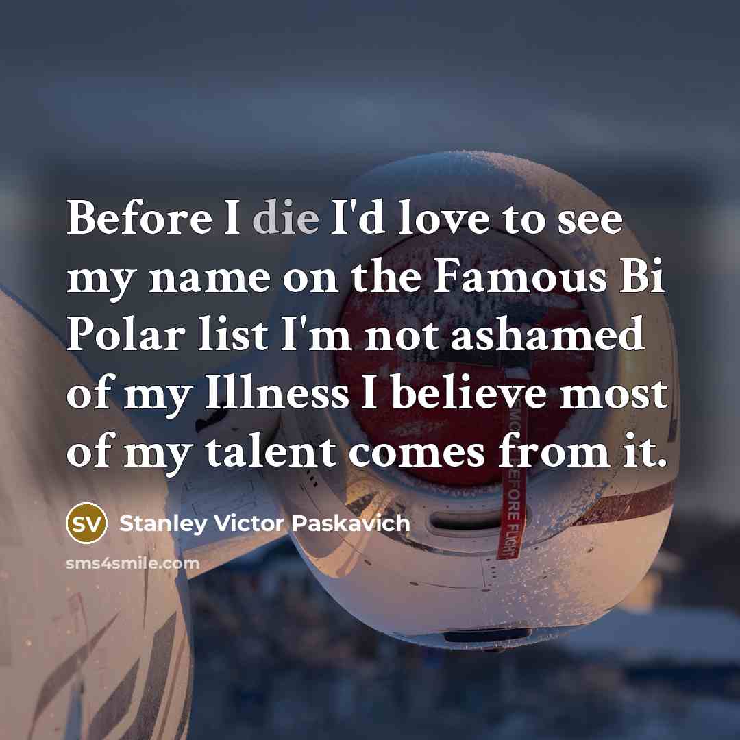 “Before I die I'd love to see my name on…” quote by Stanley Victor Paskavich