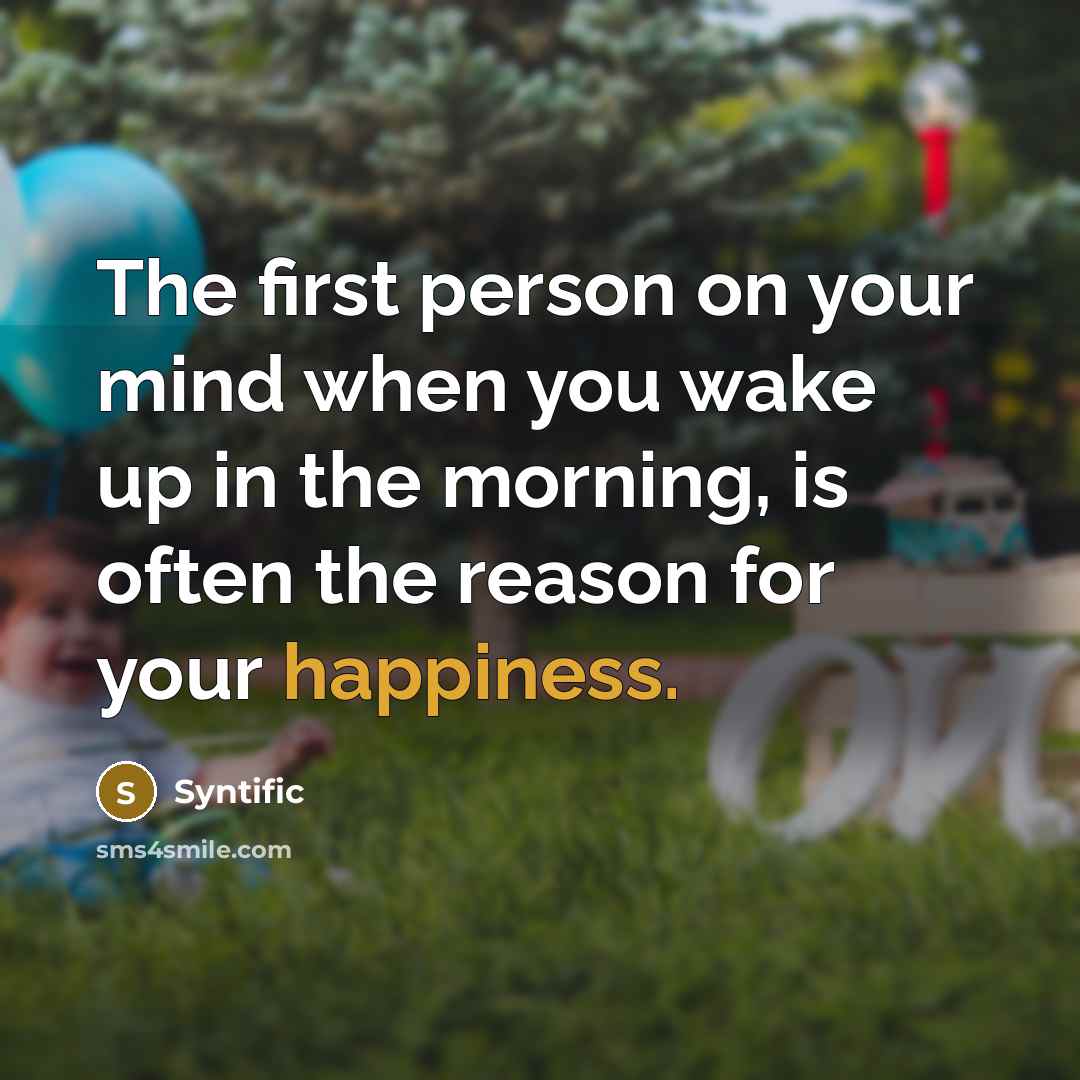“The first person on your mind when you wake up…” quote by Syntific