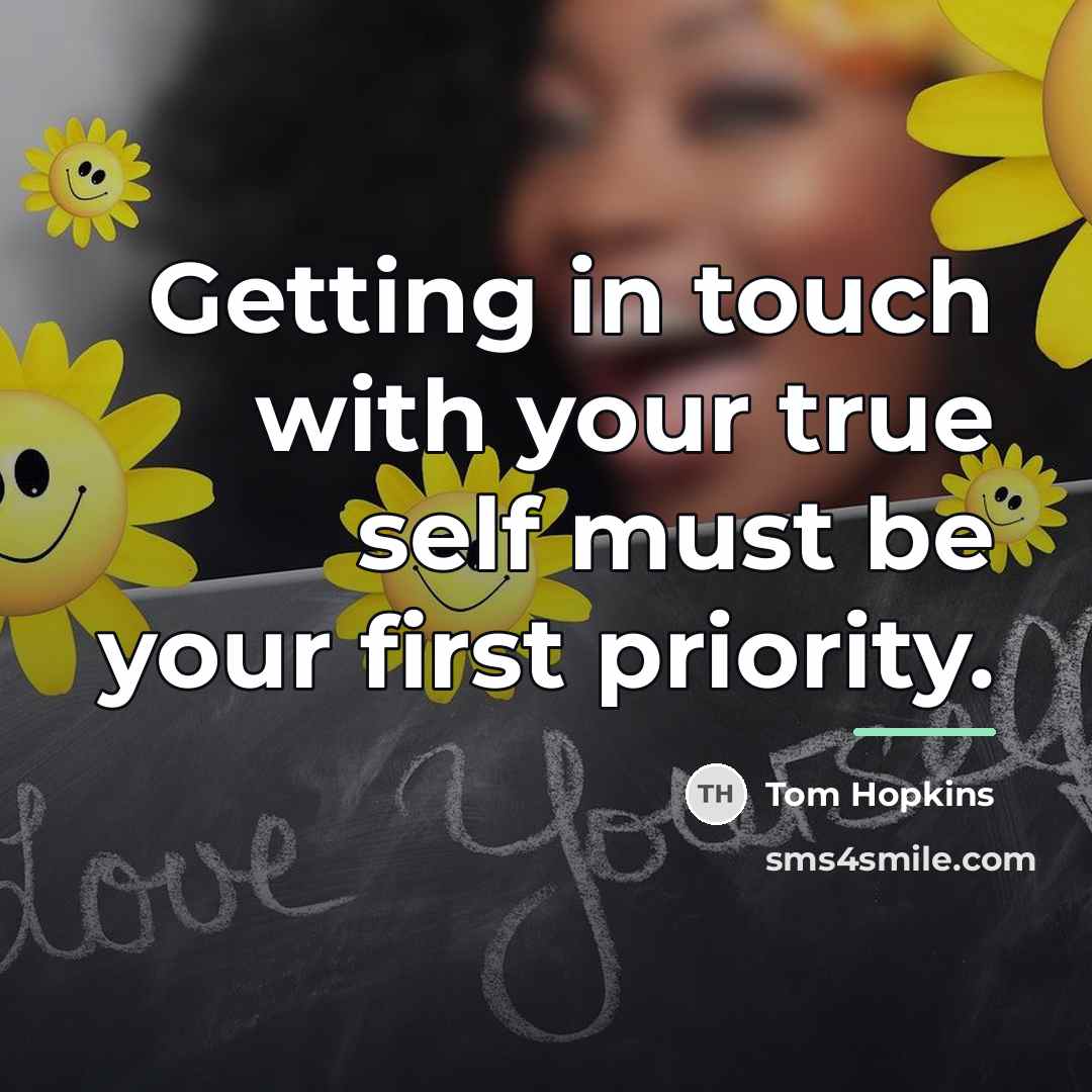 “Getting in touch with your true self must be your…” quote by Tom Hopkins