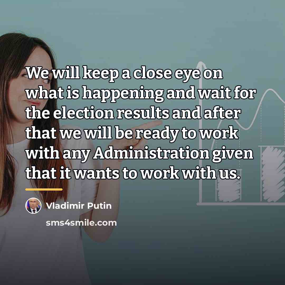 “We will keep a close eye on what is happening…” quote by Vladimir Putin