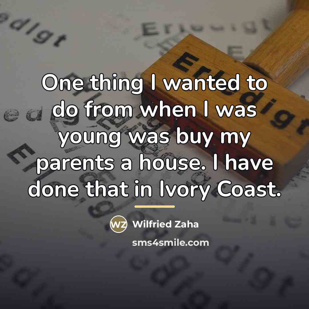 “One thing I wanted to do from when I was…” quote by Wilfried Zaha
