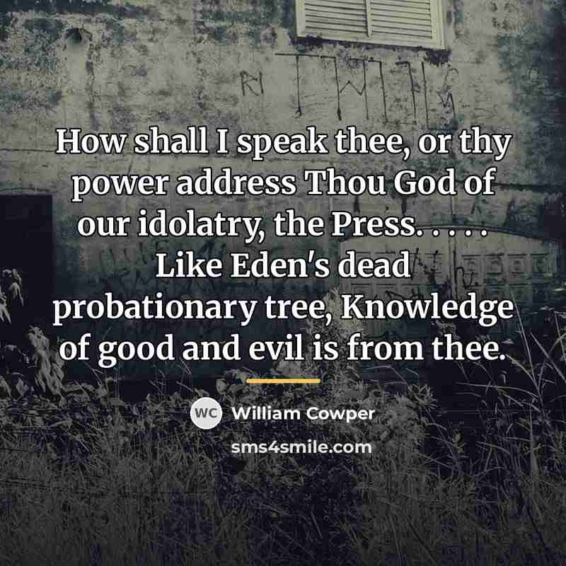 “How shall I speak thee, or thy power address Thou…” quote by William Cowper