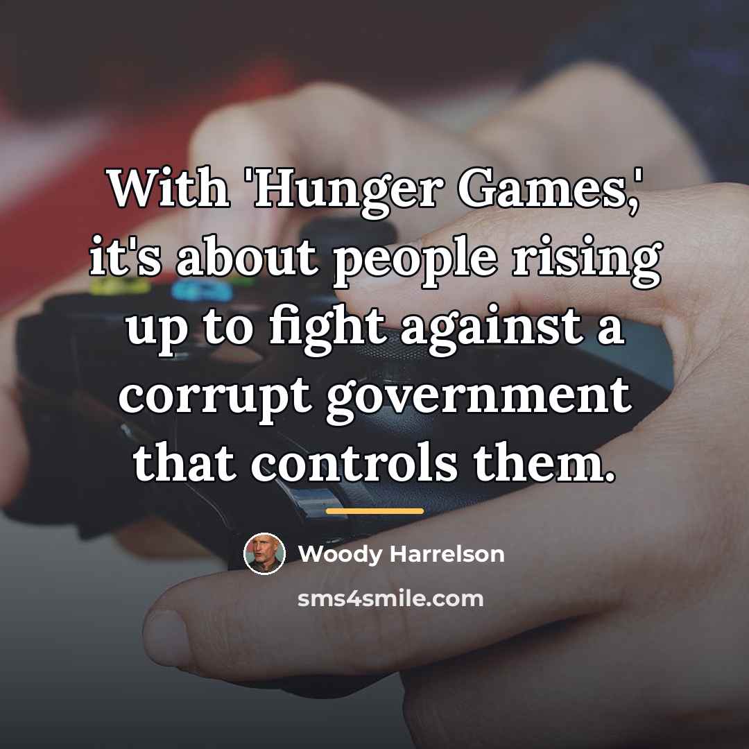 “With 'Hunger Games,' it's about people rising up to fight…” quote by Woody Harrelson
