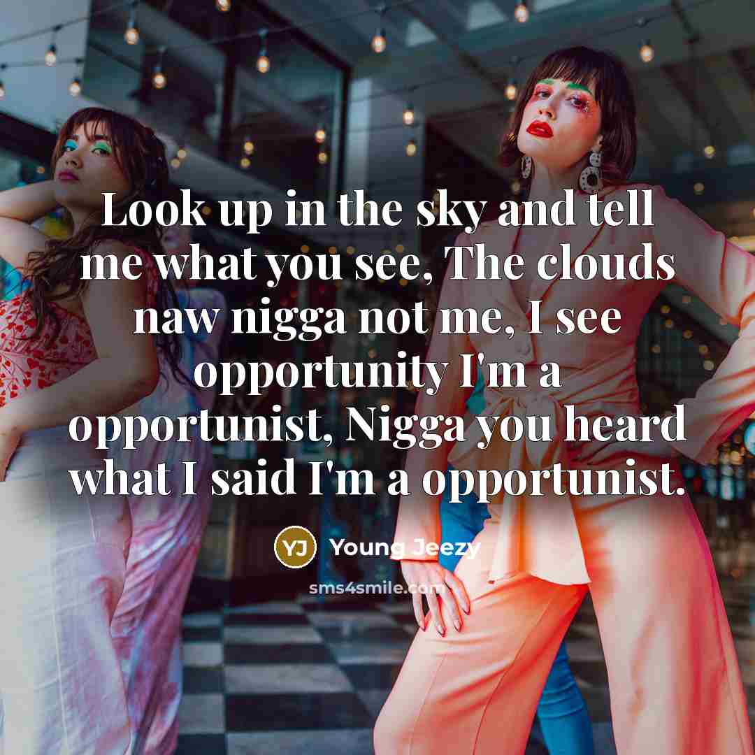 “Look up in the sky and tell me what you…” quote by Young Jeezy