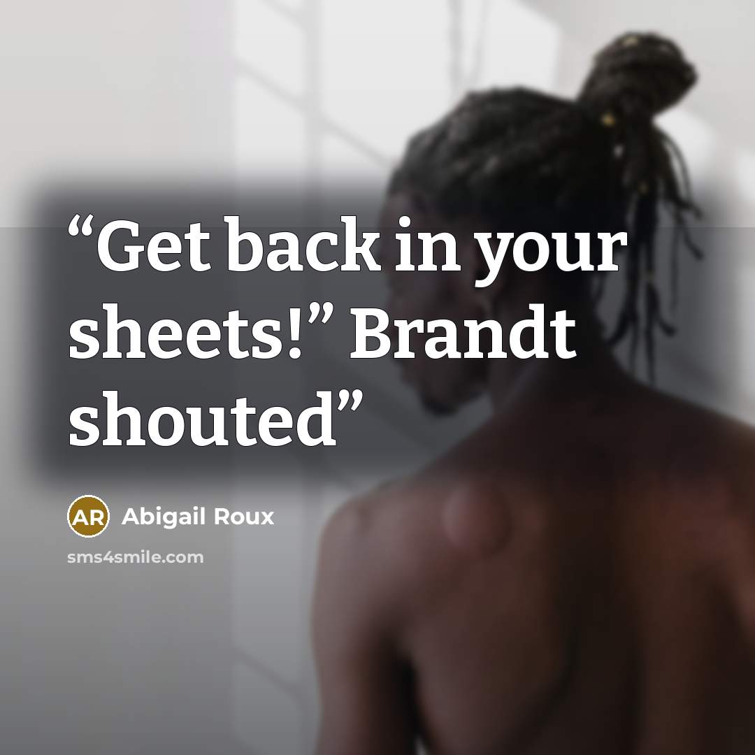 “Get back in your sheets!” Brandt shouted” quote by Abigail Roux