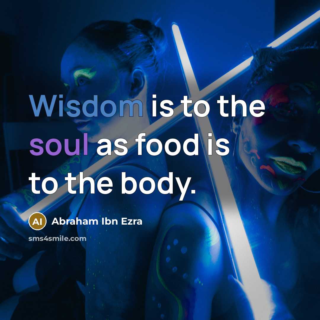 “Wisdom is to the soul as food is to the…” quote by Abraham ibn Ezra