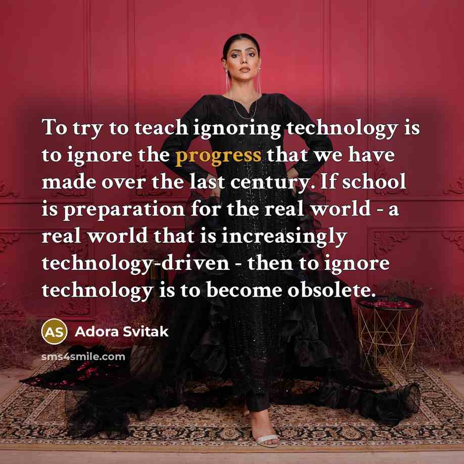 “To try to teach ignoring technology is to ignore the…” quote by Adora Svitak