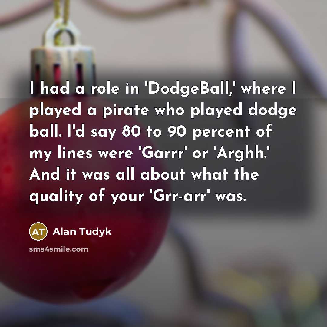 “I had a role in 'DodgeBall,' where I played a…” quote by Alan Tudyk