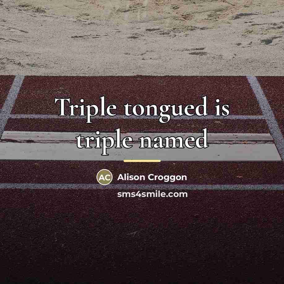 “Triple tongued is triple named…” quote by Alison Croggon