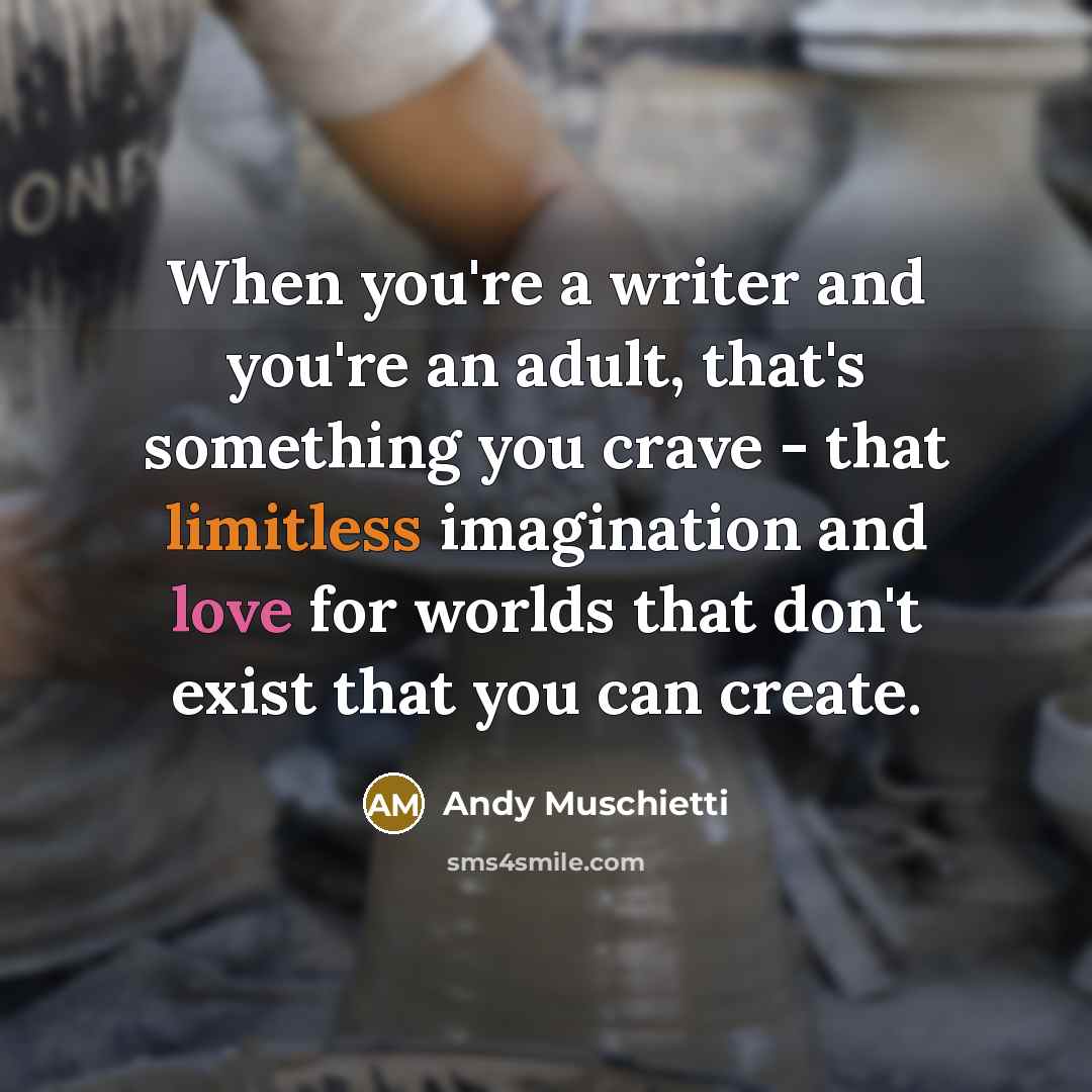 “When you're a writer and you're an adult, that's something…” quote by Andy Muschietti
