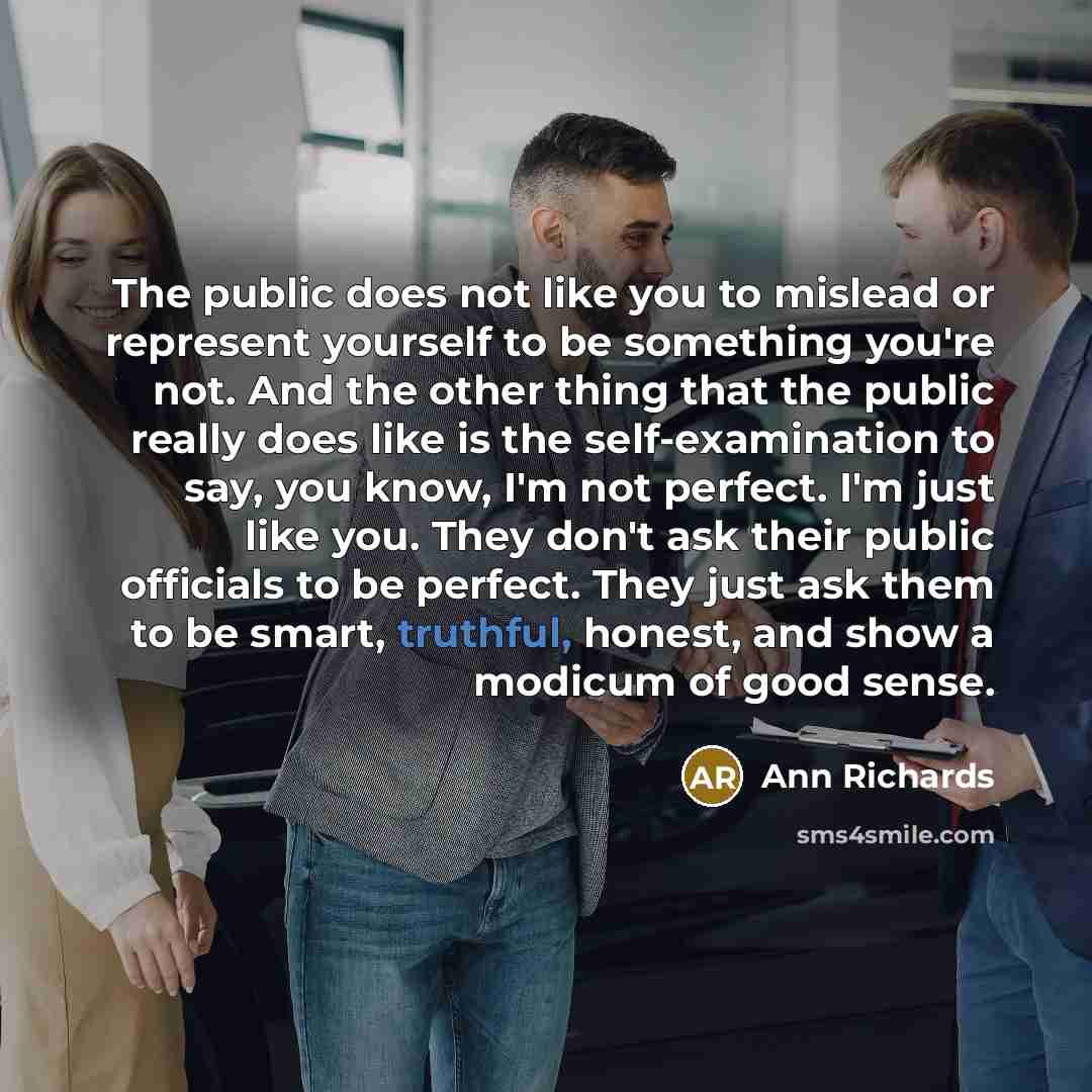“The public does not like you to mislead or represent…” quote by Ann Richards